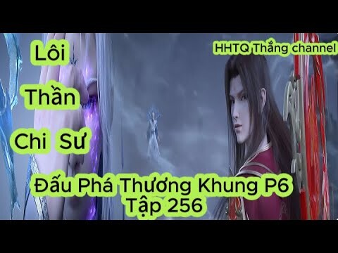 Đấu Phá Thương Khung Phần 6 Tập 256 ENGSUB ThuyếtMinh HD|Battle Through the Heavens|HHTQThắngchannel