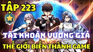 Tập 223 - Thế giới thực biến thành game, ta sở hữu tài khoản Vương Giả - Chap 471