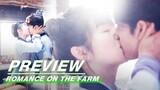 EP18 Preview | Romance on the Farm | 田耕纪 | iQIYI