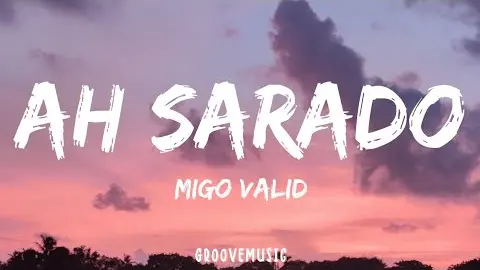 Migo Valid - ah sarado (Lyrics)