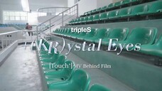 (ซับไทย) Touch+ MV Behind Film ｜ TripleS +(KR)ystal Eyes