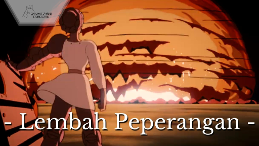 Nausicaä of the Valley of the Wind || Lembah Peperangan