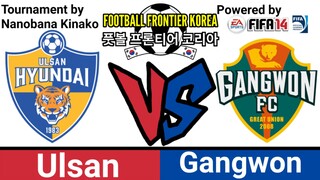 FIFA 14: Football Frontier Korea | Ulsan VS Gangwon (Group B)