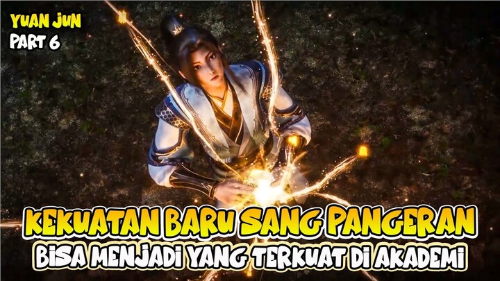 KEKUATAN BARU SANG PANGERAN, BISA MENJADI YANG TERKUAT DI AKADEMI - YUAN ZUN PART 6