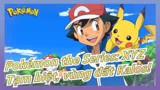 [Pokémon the Series: XYZ/MAD] Tạm biệt, vùng đất Kalos! - Kỷ niệm phim kết thúc