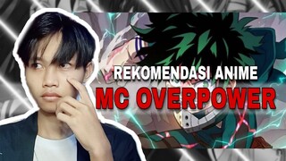 REKOMENDASI ANIME DENGAN MC OVERPOWER ‼️| IrmanKun