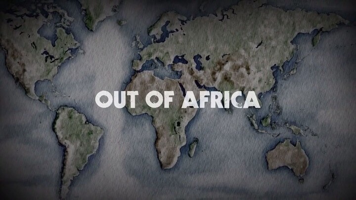 BBC The Incredible Human Journey 1 - Out of Africa