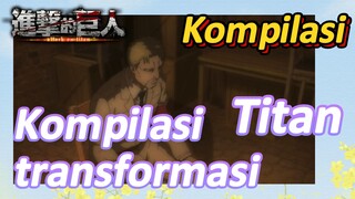 [Attack on Titan] Kompilasi | Kompilasi transformasi Titan