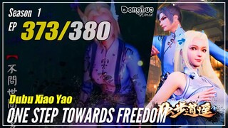 【Dubu Xiao Yao】 S1 EP 373 - One Step Towards Freedom | Donghua - 1080P