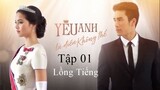 Yêu Anh Là Điều Không Thể (Sứ Mệnh Con Tim) - Tập 01 | Lồng Tiếng