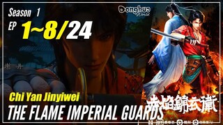 【Chi Yan Jinyiwei】 Season 1 EP 1~8 - The Flame Of Imperial Guard | Donghua - 1080P