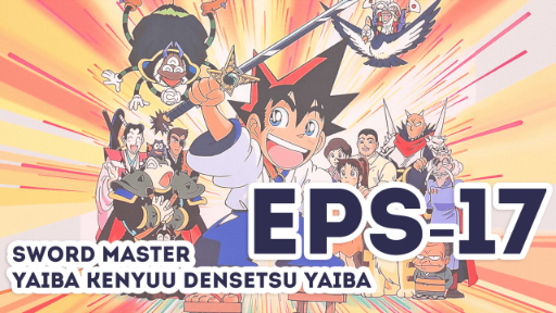 Sword Master Yaiba Kenyuu Densetsu Yaiba-Eps 17