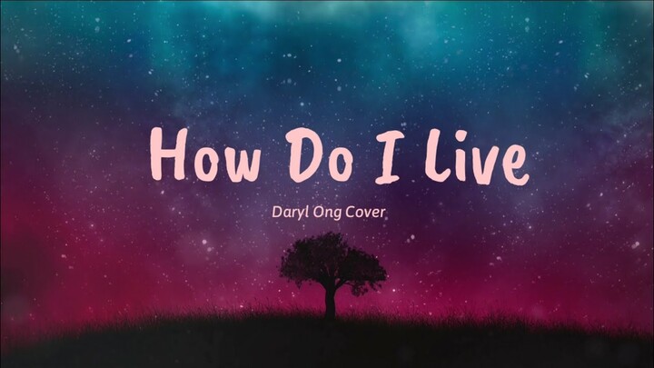 How Do I Live - Daryl Ong (Lyrics) ðŸŽµ