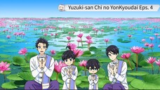 Yuzuki-san Chi no YonKyoudai Eps. 4 Sub Indo