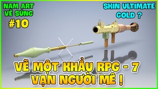 Vẽ súng 10 | THỬ VẼ MỘT KHẨU RPG-7 VẠN NGƯỜI MÊ ! NAM ART VẼ SÚNG