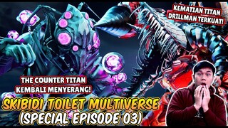 EPISODE BARU SKIBIDI TOILET MULTIVERSE SPECIAL EPISODE 03! KEMATIAN TITAN DRILLMAN UPGRADE TERKUAT!