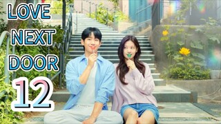 LOVE NEXT DOOR (Episode 12) English Subtitles