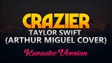 Crazier - Taylor Swift/Arthur Miguel Cover (KARAOKE/INSTRUMENTAL)