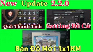 New Updatr PUBG Mobile 2.2.0 - Bản Đồ Mới Chỉ 1x1KM - Tính Năng Mới - Có Cả Setting Đề Cử | NhâmHNTV