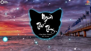 Người Thế Thay - Cao Nam Thành X DJ Ciray Remix | Bản Remix Căng Cực