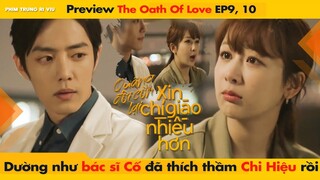 [9, 10] DƯỜNG NHƯ BÁC SĨ CỐ ĐÃ THÍCH THẦM CHI HIỆU RỒI - TIÊU CHIẾN || THE OATH OF LOVE - 余生请多指教