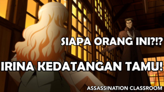 Irina Didatangi Seseorang yang Berbahaya ❗️❗️ - Assassination Classroom