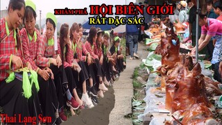 Khám Phá Hội BIÊN GIỚI Ba Sơn Cao Lộc Lạng Sơn Nhiều Điều Thú Vị I Thai Lạng Sơn