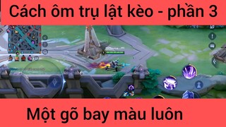 Cách ôm trụ lật kèo #3