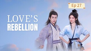 Love's Rebellion Episode 27