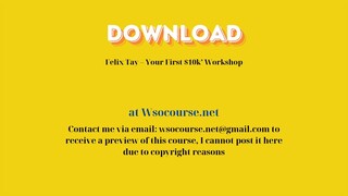 Felix Tay – Your First $10k’ Workshop – Free Download Courses