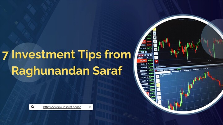 7 Investment Tips from Raghunandan Saraf