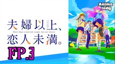 Fuufu Ijou, Koibito Miman แผนสมรสไม่สมเลิฟ ตอนที่ 3 ซับไทย