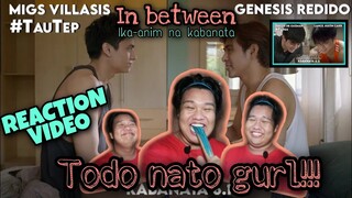 In Between (Ika-anim na kabanata) | REACTION VIDEO | TODO NATO GURL!! (Alfe Corpuz Daro)