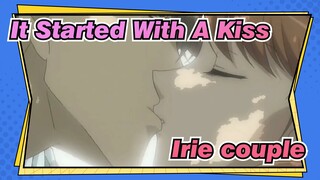 It Started With A Kiss|【Fluffy】Watch the Irie couple's pre-wedding life in two songs!_1