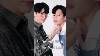 Top 10 BL Dramas With Writer Male Lead #blrama #blseries #bldrama #blseriestowatch