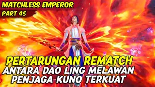 PERTARUNGAN REMATCH DOA LING MELAWAN PENJAGA KUNO TERKUAT | MATHCLESS EMPEROR | PART 45