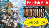 Chrome Shelled Regios Episode 24 End