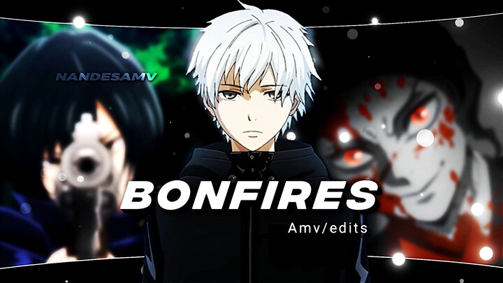 Bonfires / Mix Anime / Amv-edits 🔥