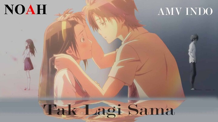 AMV INDONESIA (NOAH) "Tak Lagi Sama"