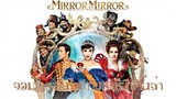 Mirror Mirror - จอมโจรสโนไวท์กับราชินีบานฉ่ำ