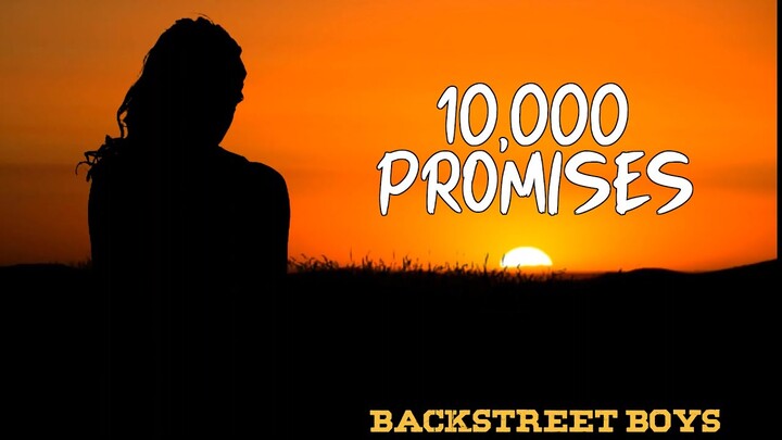 Backstreet Boys - 10,000 Promises (Lyrics)