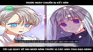 Trước ngày chuẩn bị kết hôn, tôi lại quay về hai mươi năm trước bị các anh trai bạo hành