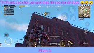 Rank cao chơi với Rank thấp thì sao mà đỡ được #4