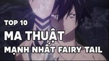 Top 10 Ma Thuật Mạnh Nhất trong Fairy Tail ( Phần 1.1 )