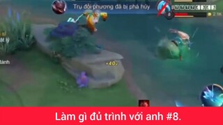 Làm gì đủ trình với anh p8