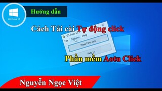 Cách tải cài đặt mềm tự động  click chuột | Cách sử dụng phần mềm Auto Click chuột mới nhất