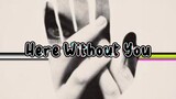 Here Without you by 3 Doors Down