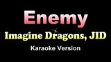 ENEMY - Imagine Dragons x J.I.D  (KARAOKE VERSION)
