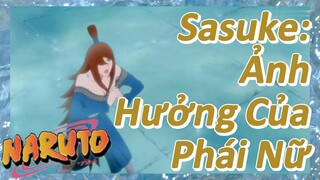 Sasuke: Ảnh Hưởng Của Phái Nữ