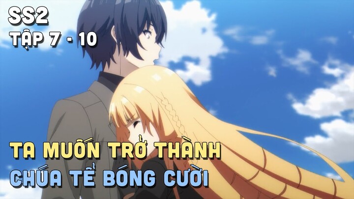 "Ta Muốn Trở Thành Chúa Hề Bóng Tối" SS2 | Phần 3/4 | Teny Thích Romcom | Tóm Tắt Anime